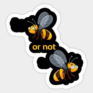 Bee Shirt TO BEE OR NOT TO BEE Sticker